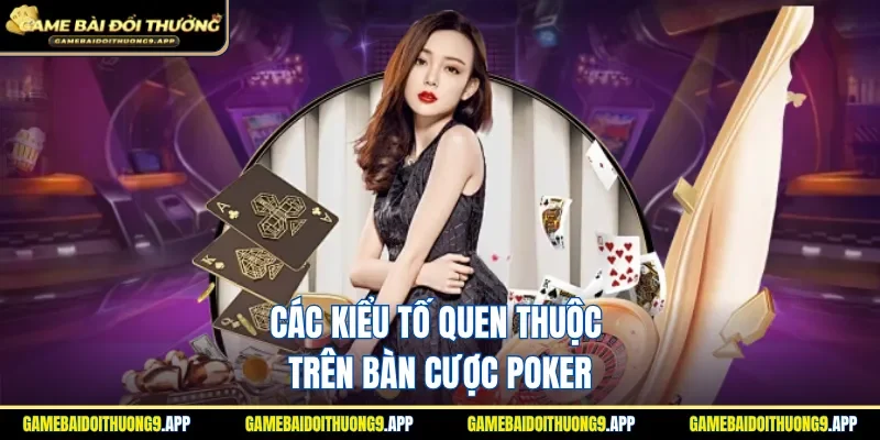 Giới thiệu những kiểu tố khi đánh Poker