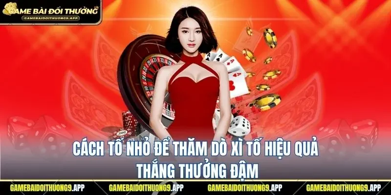 Cách tố nhỏ để thăm dò xì tố