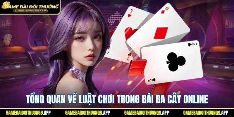 Thông tin cơ bản về luật chơi trong bài ba cây online