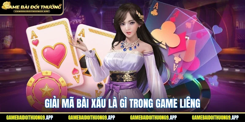 Tìm hiểu chính xác bài xấu là gì trong game Liêng