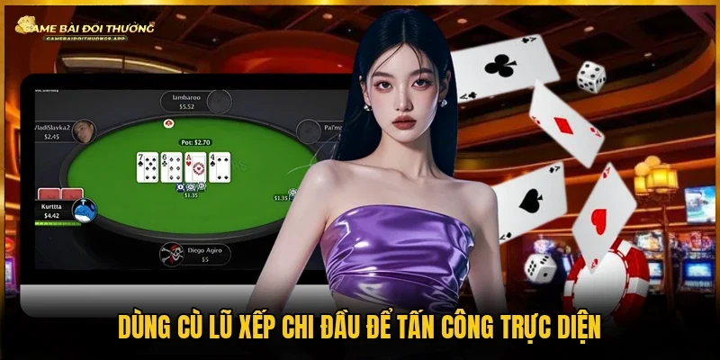 Cách xếp chi đầu Mậu binh bằng Cù lù phù hợp để so bài trực diện 