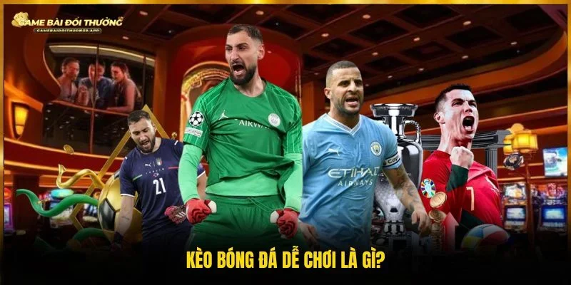 Giới thiệu kèo bóng đá dễ chơi