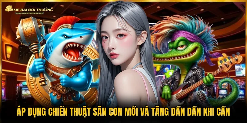 Tiến hành gia tăng đàn dần khi còn mồi đang tới có khả năng tiêu diệt nhanh