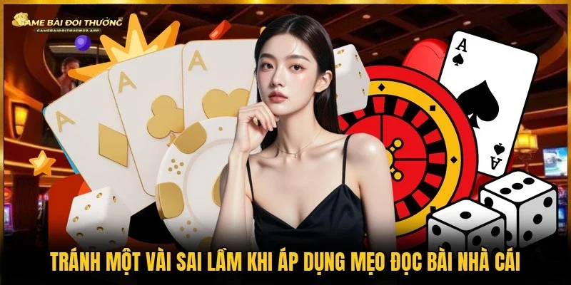 Tránh những sai lầm phổ biến để duy trì lợi thế trong ván 