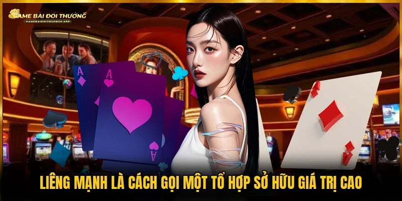 Một tổ hợp sở hữu giá trị cao gọi là liêng mạnh