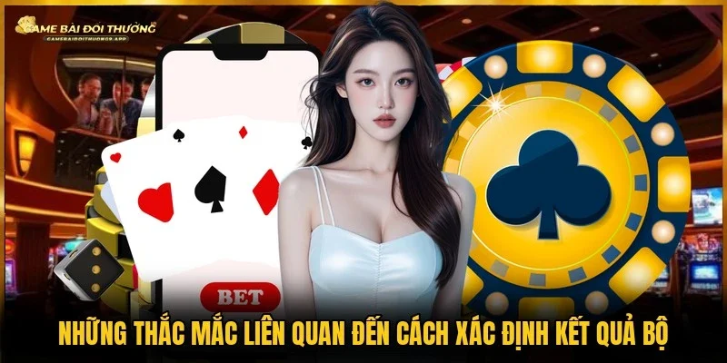 3 câu hỏi liên quan đến cách xác định kết quả từng bộ