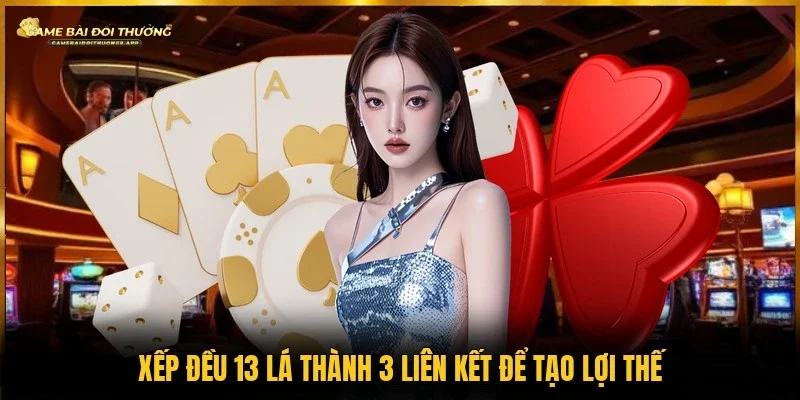 Xếp đủ 3 phỏm trong 3 chi để tăng phần thắng
