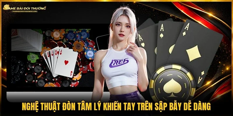Đọc vị đối thủ là kỹ năng cần có khi câu phỏm