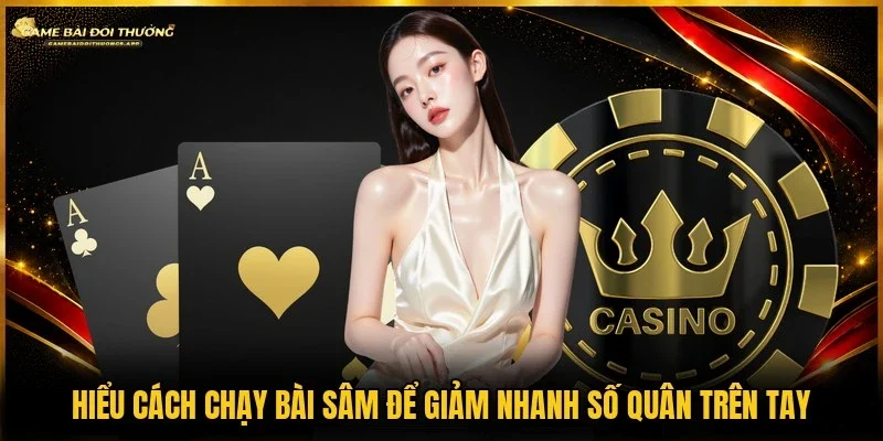 Cách chạy bài sâm hợp lý giữ quân mạnh cho giai đoạn cuối