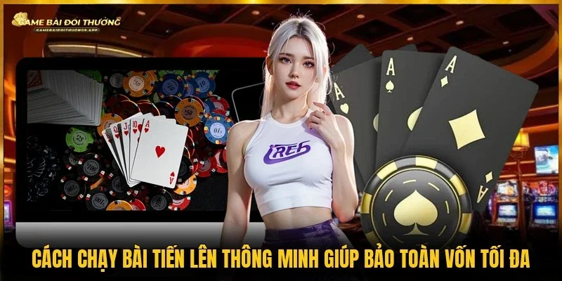 Hướng dẫn cách chạy bài tiến lên đạt hiệu quả cao nhất