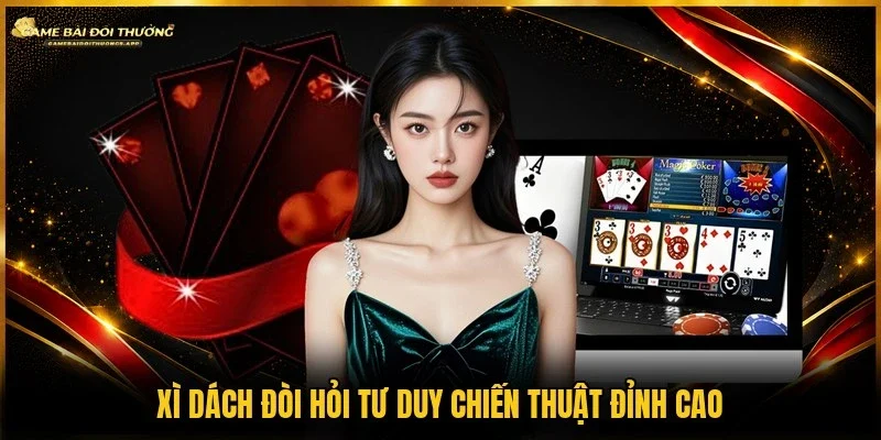 Xì dách là game thú vị rất được săn đón