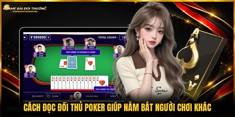 Cách đọc đối thủ poker giúp tăng thêm phần thắng