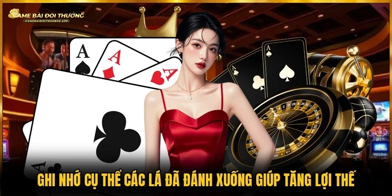 Tập trung ghi nhớ các quân đã hạ xuống khi chơi