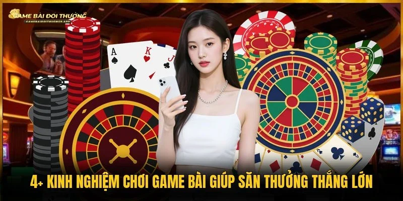 Kinh nghiệm chơi game bài