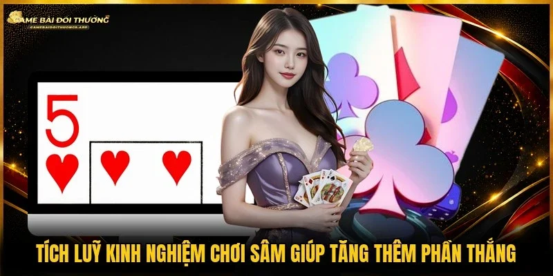 Trang bị đủ kinh nghiệm chơi sâm tạo lợi thế trên bàn cược